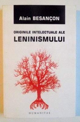 ORIGINILE INTELECTUALE ALE LENINISMULUI de ALAIN BESANCON , 2007 *INTENS SUBLINIATA foto