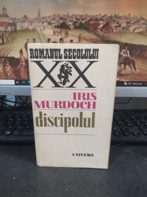 Iris Murdoch, Discipolul, editura Univers, Romanul Secolului XX Buc. 1986, 152 foto