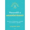 Haszn&aacute;ld a megerős&iacute;t&eacute;seket - Louise Hay - &Icirc;ncredere, abundență, bucurie - Carte &icirc;n maghiară, 2022