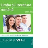 Limba si literatura romana. Caiet de lucru pe unitati de invatare. Clasa a VII-a