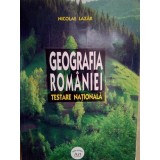 Nicolae Lazar - Geografia Romaniei pentru testare nationala (Editia: 2006)