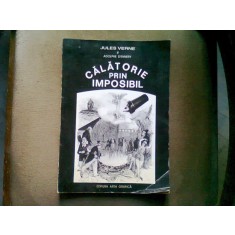 CALATORIE PRIN IMPOSIBIL - JULES VERNE, ADOLPHE D&#039;ENNERY