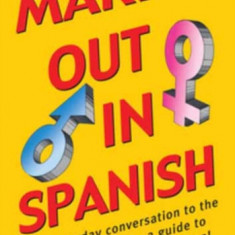 Making Out in Spanish: Spanish Phrasebook