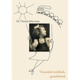 Visszat&eacute;rő eml&eacute;kek, gondolatok - Dr. T&ouml;rzs&ouml;k J&uacute;lia Anna