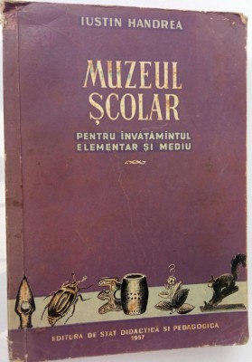 Muzeul Scolar pentru invatamant elemetar - Iustin Handrea - 1957 foto