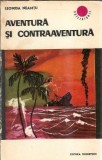 Aventura si contraaventura - Leonida Neamtu, Editura Tineretului, 1966, Carti de colectie, Literatura Romana, Proza, Roman Veche