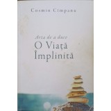 ARTA DE A DUCE O VIATA IMPLINITA (XEROX)-COSMIN CIMPANU-244570