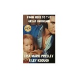 From Here to the Great Unknown: A Memoir