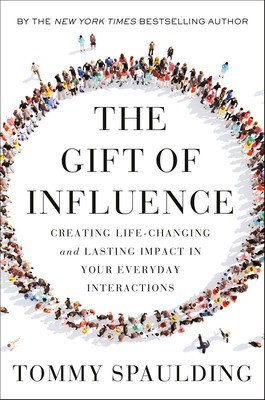The Gift of Influence: How Great Leaders Create Life-Changing and Lasting Impact--In Organizations, Others, and Themselves foto