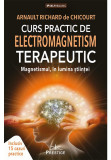 Cumpara ieftin Curs Practic de Electromagnetism Terapeutic. Magnetismul in Lumina Stiintei, Prestige