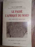 Le Passe De Lafrique Du Nord (les Siecle Obscurs) - E. F. Gautier ,530153