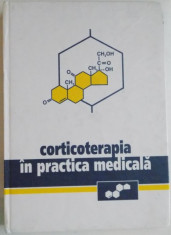 CORTICOTERAPIA IN PRACTICA MEDICALA , COORDONATORUL EDITIEI : DR. ANDREI NANU , 2003 foto