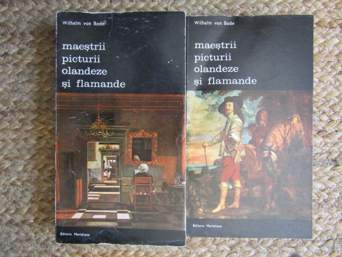 Wilhelm von Bode - Maeștrii picturii olandeze și flamande ( 2 vol. )