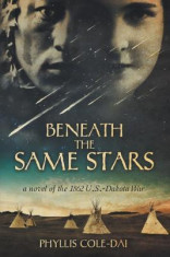 Beneath the Same Stars: A Novel of the 1862 U.S.-Dakota War foto