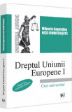 Dreptul Uniunii Europene. Curs universitar. Vol.1 Ed.2 - Mihaela Augustina Nita (Dumitrascu)