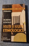 Solutii si sugestii etimologice Dumitru Losonti