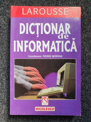 DICTIONAR DE INFORMATICA - Pierre Morvan foto