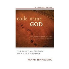 Code Name God: The Spiritual Odyssey of a Man of Science