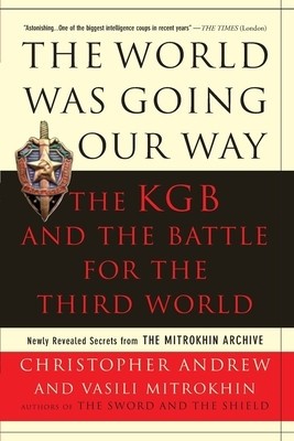 World Was Going Our Way: The KGB and the Battle for the Third World: Newly Revealed Secrets from the Mitrokhin Archive foto