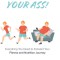 Get Off Your Ass!: Everything You Need to Kickstart Your Fitness and Nutrition Journey