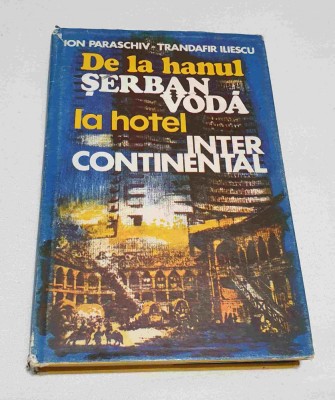 Carte de colectie Bucuresti - De la hanul Serban Voda la hotel Inter Continntal foto
