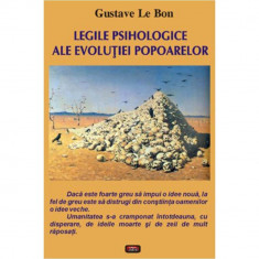 LEGILE PSIHOLOGICE ALE EVOLUTIEI POPOARELOR -GUSTAVE LE BON foto