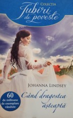 Johanna Lindsey - Cand dragostea asteapta (Editia: 2013) foto