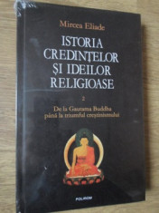 ISTORIA CREDINTELOR SI IDEILOR RELIGIOASE VOL.2 DE LA GAUTAMA BUDDHA PANA LA TRIUMFUL CRESTINISMULUI-MIRCEA ELIA foto