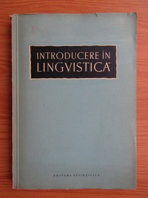 Al. Graur - Introducere in lingvistica (1958) foto