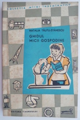 Ghidul micii gospodine &amp;ndash; Natalia Tautu-Stanescu foto