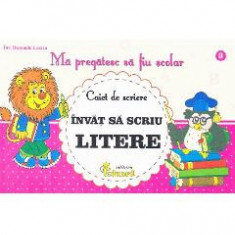 Ma pregatesc sa fiu scolar - Caiet de scriere 3 - Invat sa scriu litere - Buzenschi Lucica