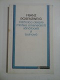 CARTICICA DESPRE MINTEA OMENEASCA SANATOASA SI BOLNAVA - FRANZ ROSENZWEIG