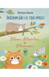 Intamplari cu trei pisici. Miau, Miorlau si Miaunici - Simona Epure