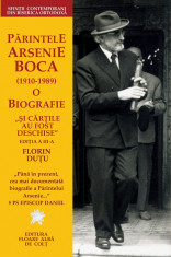 Florin DUTU. ?Si cartile au fost deschise?. Parintele Arsenie Boca: o biografie foto