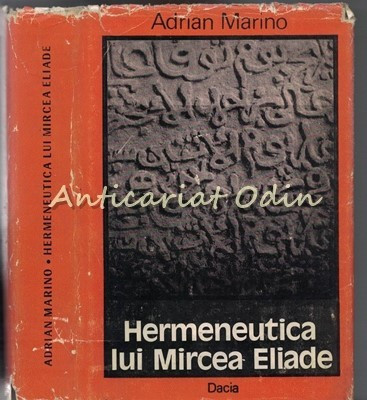 Hermeneutica Lui Mircea Eliade - Adrian Marino foto