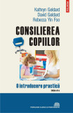 Consilierea copiilor. O introducere practica | David Geldard, Kathryn Geldard, Rebecca Yin Foo, Polirom