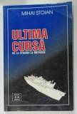 ULTIMA CURSA , DE LA STRUMA LA MEFKURE de MIHAI STOIAN , 1995, PREZINTA URME DE UZURA SI DE INDOIRE *