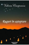 Ruguri in asteptare - Valeriu Cimpeanu, 2021