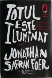 Totul este iluminat &ndash; Jonathan Safran Foer