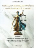 Cercetarea agricola din Romania: Analiza si practica judiciara. Volumul I. Contencios administrativ si fiscal. Legea 544/2001 privind liberul acces la