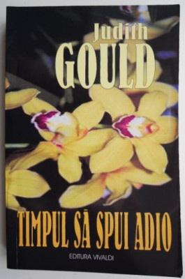 Timpul sa spui adio &amp;ndash; Judith Gould foto