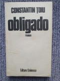 Constantin Toiu - Obligado, 1984, 317 pagini