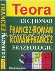 Dictionar Francez-Roman Roman-Francez Frazeologic - Elena Gorunescu foto