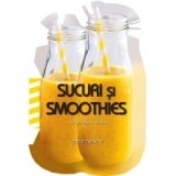 Sucuri si smoothies. 50 de retete usoare - Cinzia Trenchi