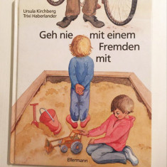 * Carte pt copii, limba germana - Geh nie mit einem Fremden mit
