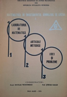 Laboratorul de matematica. Articole metodice. Idei si probleme, vol. 6 foto