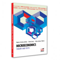 Microeconomics. Theory and Tests - Maria-Cristina Stefan, Alina Iuliana Tabirca, Dorin Iancu foto