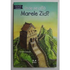 UNDE SE AFLA MARELE ZID ? de PATRICIA BRENNAN DEMUTH , ilustratii de JERRY HOARE , CU HARTA INCLUSA , 2017