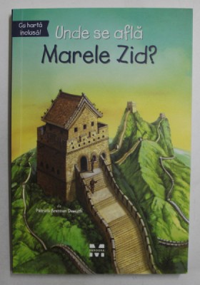 UNDE SE AFLA MARELE ZID ? de PATRICIA BRENNAN DEMUTH , ilustratii de JERRY HOARE , CU HARTA INCLUSA , 2017 foto