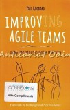 Improving Agile Teams - Paul Goddard, Agilify, 2015, Carte IT, Engleza, 193 pagini, ISBN 9780993301308